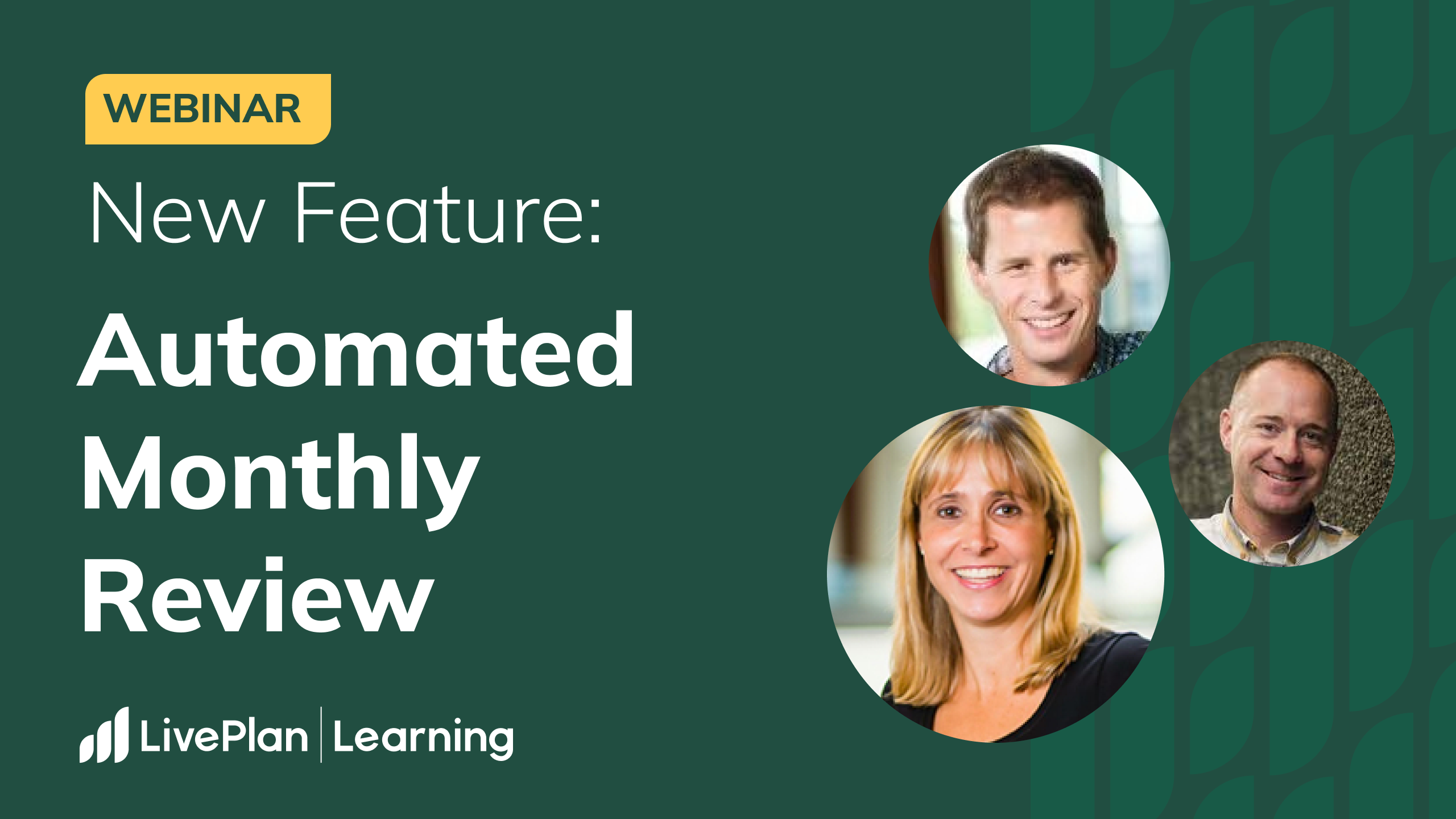 A graphic for a LivePlan Learning webinar on the "New Feature: Automated Monthly Review," featuring headshots of the three presenters against a green background.